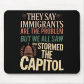 Ze zeggen dat immigranten het probleem zijn, maar muismat (Voorkant)