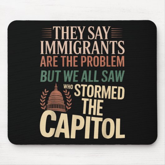 Ze zeggen dat immigranten het probleem zijn, maar  muismat (Voorkant)