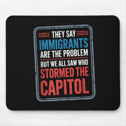 Ze zeggen dat immigranten het probleem zijn, maar  muismat (Voorkant)