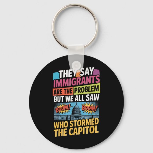 Ze zeggen dat immigranten het probleem zijn, maar  sleutelhanger (Voorkant)