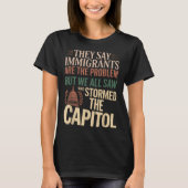 Ze zeggen dat immigranten het probleem zijn, maar  t-shirt (Voorkant)