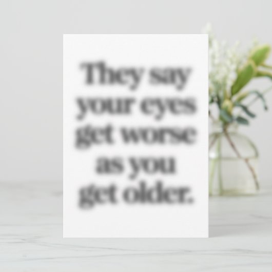 Ze zeggen dat je ogen erger worden naarmate je oud kaart (Staand voorkant)