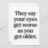 Ze zeggen dat je ogen erger worden naarmate je oud kaart (Voorkant / Achterkant)