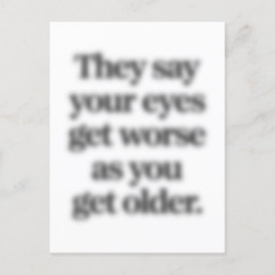 Ze zeggen dat je ogen slechter worden naarmate je  briefkaart