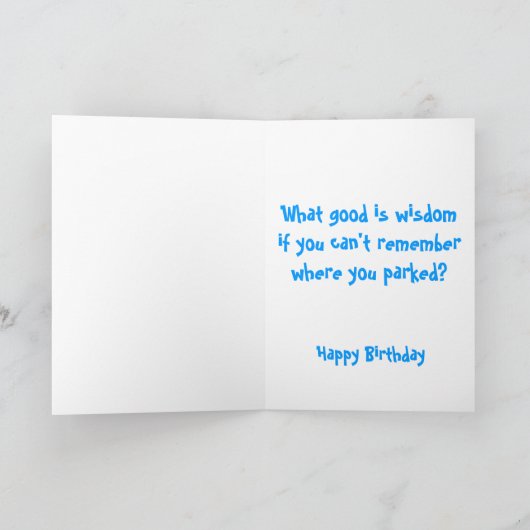 Ze zeggen dat met de leeftijd wijsheid komt. kaart (Binnen)