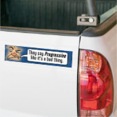Ze zeggen progressief alsof het slecht is bumpersticker (Op Truck)