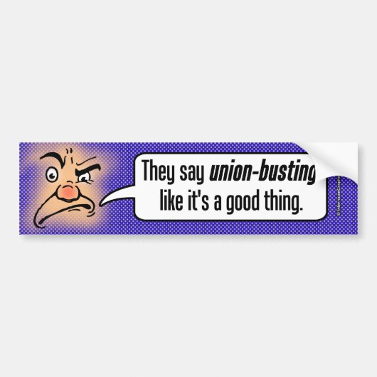 Ze zeggen 'Unie-Busting' alsof het een goed ding i Bumpersticker (Voorkant)