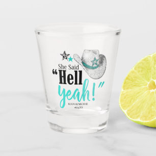 Ze zei 'Hell Yeah' Cowgirl Hoed Teal ID927 Shot Glas