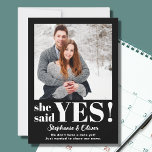 Ze zei ja Foto Verloving aankondiging<br><div class="desc">Ze zei ja! Laat familie en vrienden uw geweldig nieuws weten met deze moderne verloving aankondigingskaart. Het heeft een opvallende stijlvolle typografie in wit op een zwarte achtergrond. Gemakkelijk aan te passen met uw foto.</div>