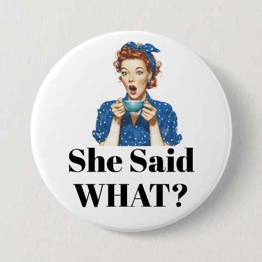 Ze zei wat? Knop Ronde Button 7,6 Cm (Voorkant)