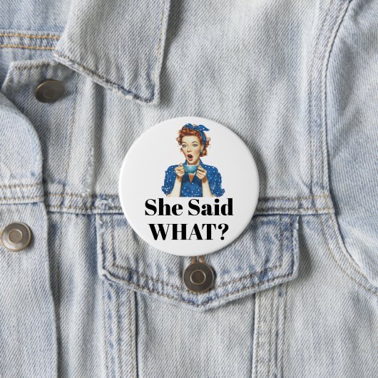 Ze zei wat? Knop Ronde Button 7,6 Cm (In situ)