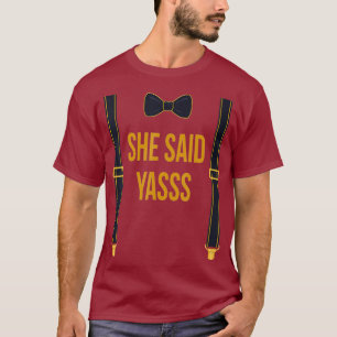 Ze zei Yasss verloofde bruid Funny bruidegom vrouw T-shirt