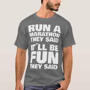 Ze zeiden dat het leuk zou worden Run a Marathon 1 T-shirt