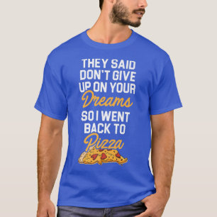 Ze zeiden dat je dromen niet opgeven... t-shirt