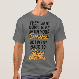 Ze zeiden dat je dromen niet opgeven... t-shirt