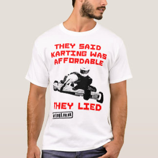 Ze zeiden dat Karting betaalbaar was - ze leefden T-shirt