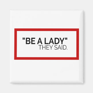 Ze zeiden dat ze een dame waren. magneet