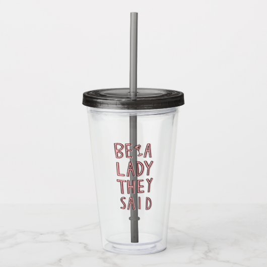 Ze zeiden: "Wees een dame" Acryl Drinkbeker (Voorkant)
