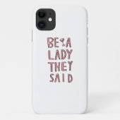 Ze zeiden: "Wees een dame" Case-Mate iPhone Case (Achterkant)