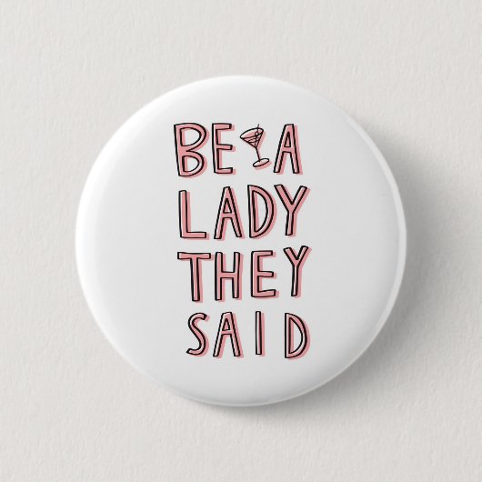 Ze zeiden: "Wees een dame" Ronde Button 5,7 Cm (Voorkant)