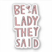 Ze zeiden: "Wees een dame" Sticker (Voorkant)