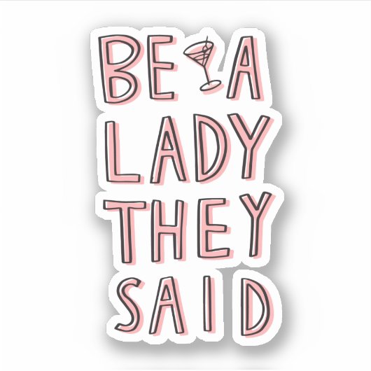 Ze zeiden: "Wees een dame" Sticker (Voorkant)
