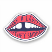 Ze zeiden: "Wees een dame" Sticker (Voorkant)