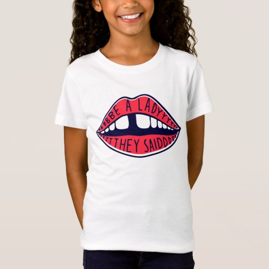 Ze zeiden: "Wees een dame" T-shirt (Voorkant)
