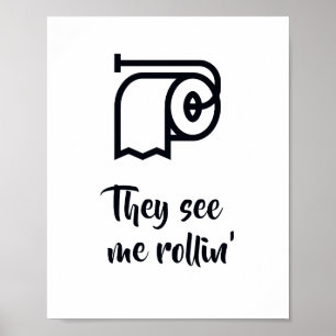 Ze zien me aan komen Rollen Bordje op de badkamerd Poster