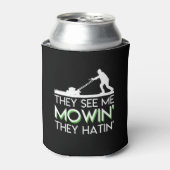 Ze zien me als mowin ze hatin Lawn Mower Blikjeskoeler (Blikje Voorkant)