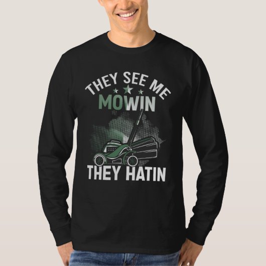 Ze zien me als Mowin ze hatin Perfect Lawn Mower T-shirt (Voorkant)