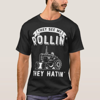 Ze zien me als rollin ze hatin Funny Tractor Farme T-shirt