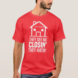 Ze zien me als sluitend op realtor Estate agent T-shirt