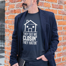 Ze zien me als sluitend op realtor Estate agent T-shirt