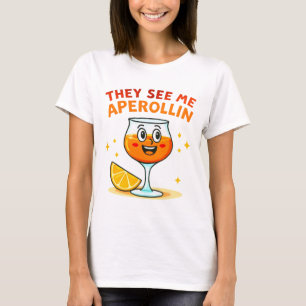 Ze zien me Aperollin 'T-shirt - nippen, chillen, h T-shirt