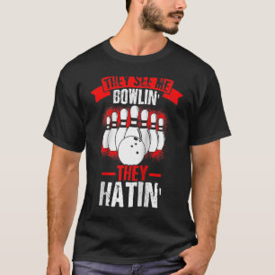 Ze zien me bowlen' ze haten staking bowling fan t-shirt