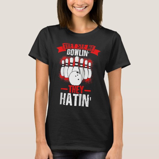 Ze zien me bowlen, ze haten strike Bowling Fan T-shirt (Voorkant)