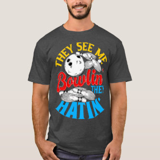 Ze zien me Bowlin ze Hatin Bowling Gift 2 T-shirt