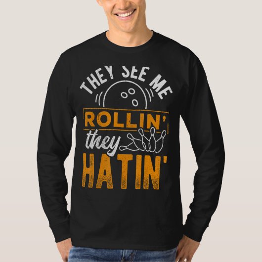 Ze zien me Bowlin ze hatin - Bowling Gutter Pin T-shirt (Voorkant)