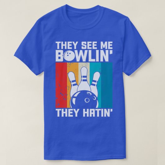 Ze zien me Bowlin ze hatin Funny Bowler Bowling T-shirt (Design voorkant)