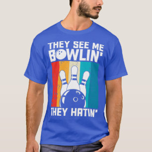 Ze zien me Bowlin ze hatin Funny Bowler Bowling T-shirt