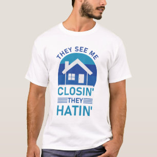 Ze zien me dicht bij 'ze hatin' - onroerend goed t-shirt
