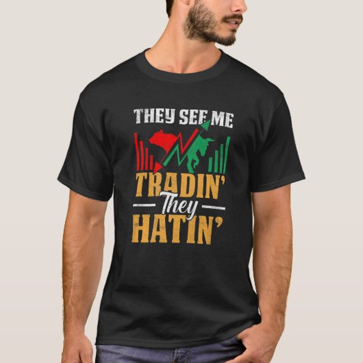 Ze zien me handelen als ze de beursmarkt haten t-shirt (Voorkant)