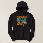 Ze zien me rollen terwijl ze schilderkunst haten hoodie (Design voorkant)