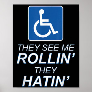Ze zien me rollen - ze haten _ grappige rolstoel poster
