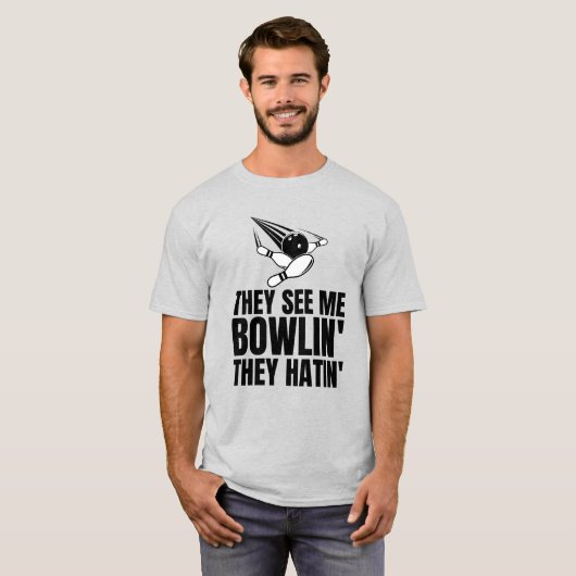 Ze zien me rollen... ze hatin' Bowling-overvallen. T-shirt (Voorkant volledig)