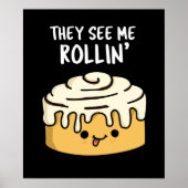 Ze zien me Rollin Funny Cinnamon Roll Pun Dark BG Poster (Voorkant)