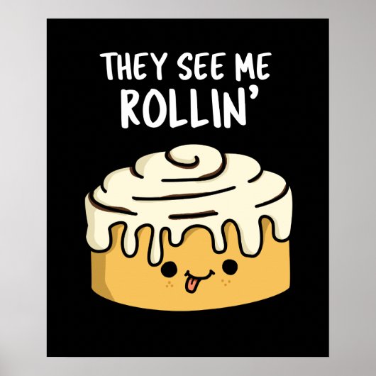 Ze zien me Rollin Funny Cinnamon Roll Pun Dark BG Poster (Voorkant)