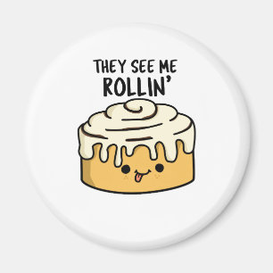 Ze zien me Rollin Funny Cinnamon Roll PUn Magneet