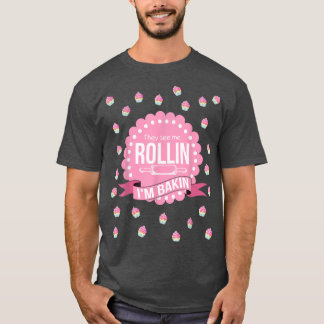 Ze zien me Rollin ik ben die grappige koken bakken T-shirt